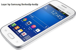 Cara Memperbaiki Layar Hp Samsung Berkedip-kedip
